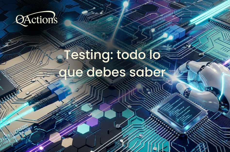 Testing: todo lo que debes saber sobre el ciclo completo de pruebas de software QA/QC 2026